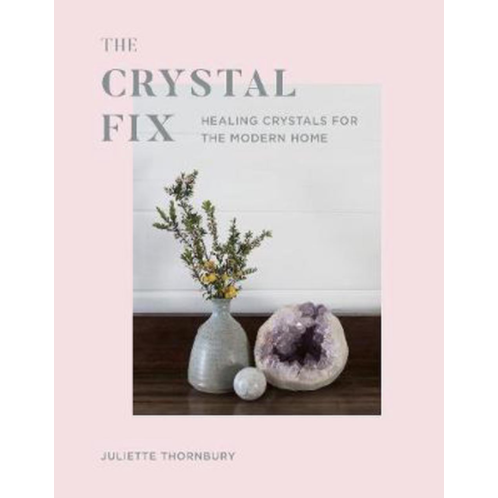 The Crystal Fix - Juliette Thornbury-Juliette Thornbury-Tallow &amp; Tide